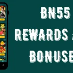 bn55 bonus and rewards